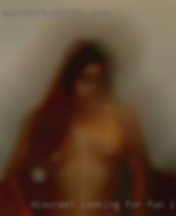 Discreet looking for fun looking girls for.